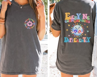Everyone Communicates Differently Shirt,Comfort Autism Shirt,Comfort Colors Tee,Autism Awareness Shirt,Autism Teacher Shirt,Autism Month Tee