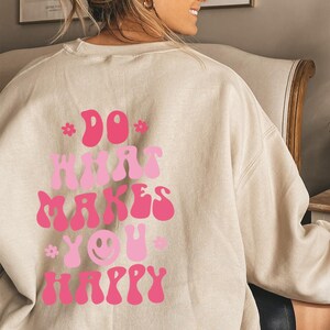 Do What Makes You Happy Hoodie , Aesthetic Sweatshirt, Trendy Hoodie, Oversized Hoodie, Tumblr Hoodie, Words On Back Hoodie, VSCO Girl image 2