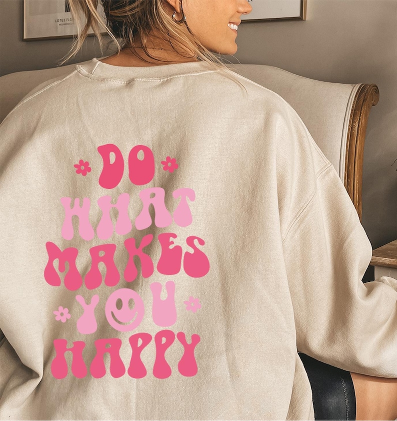 Do What Makes You Happy Hoodie , Aesthetic Sweatshirt, Trendy Hoodie, Oversized Hoodie, Tumblr Hoodie, Words On Back Hoodie, VSCO Girl image 2