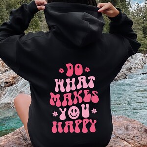 Do What Makes You Happy Hoodie , Aesthetic Sweatshirt, Trendy Hoodie, Oversized Hoodie, Tumblr Hoodie, Words On Back Hoodie, VSCO Girl image 5