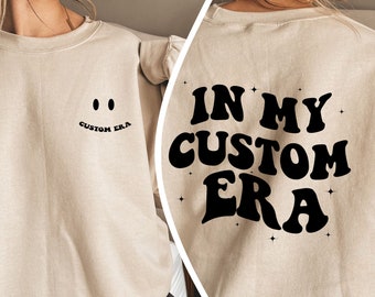 In My Era Custom Sweatshirt, Personalized Sweatshirt, Concert Outfit, Gift For Fan Girl, Custom Era Hoodie, In My Era Shirt