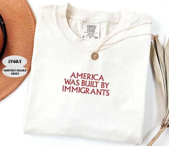 EMBROIDERED America Was Built By Immigrants Shirt, Comfort Colors® Pro Immigration T-Shirt, No Human Is Illegal Tee, Human Rights Shirt