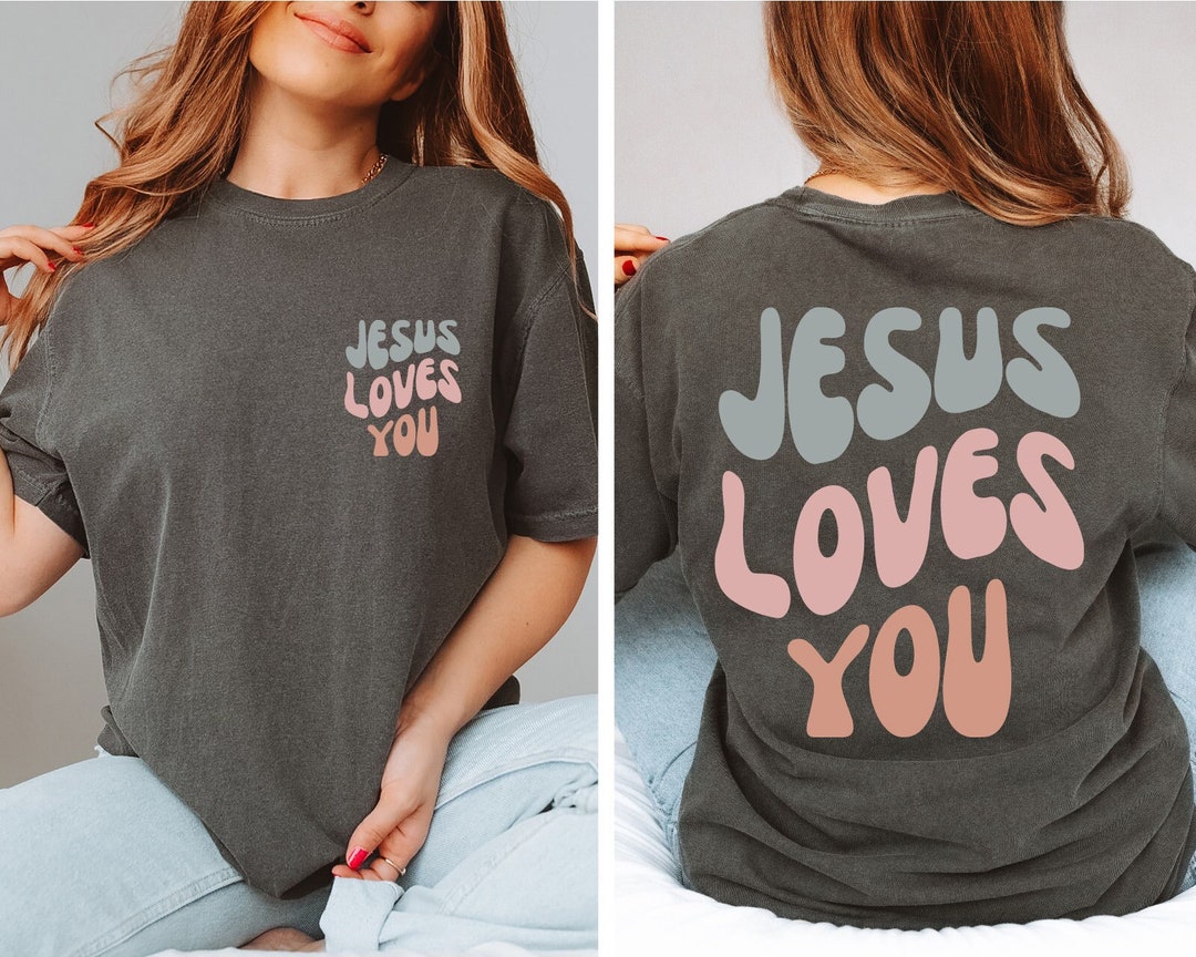 Jesus Loves You Comfort Colors Shirt , Christian Shirt , Jesus Shirt ...