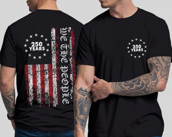 250 Years We The People Shirt, 1776–2026 Patriotic American Flag Tee, 250th Anniversary USA Shirt,  Fourth of July Graphic T-Shirt