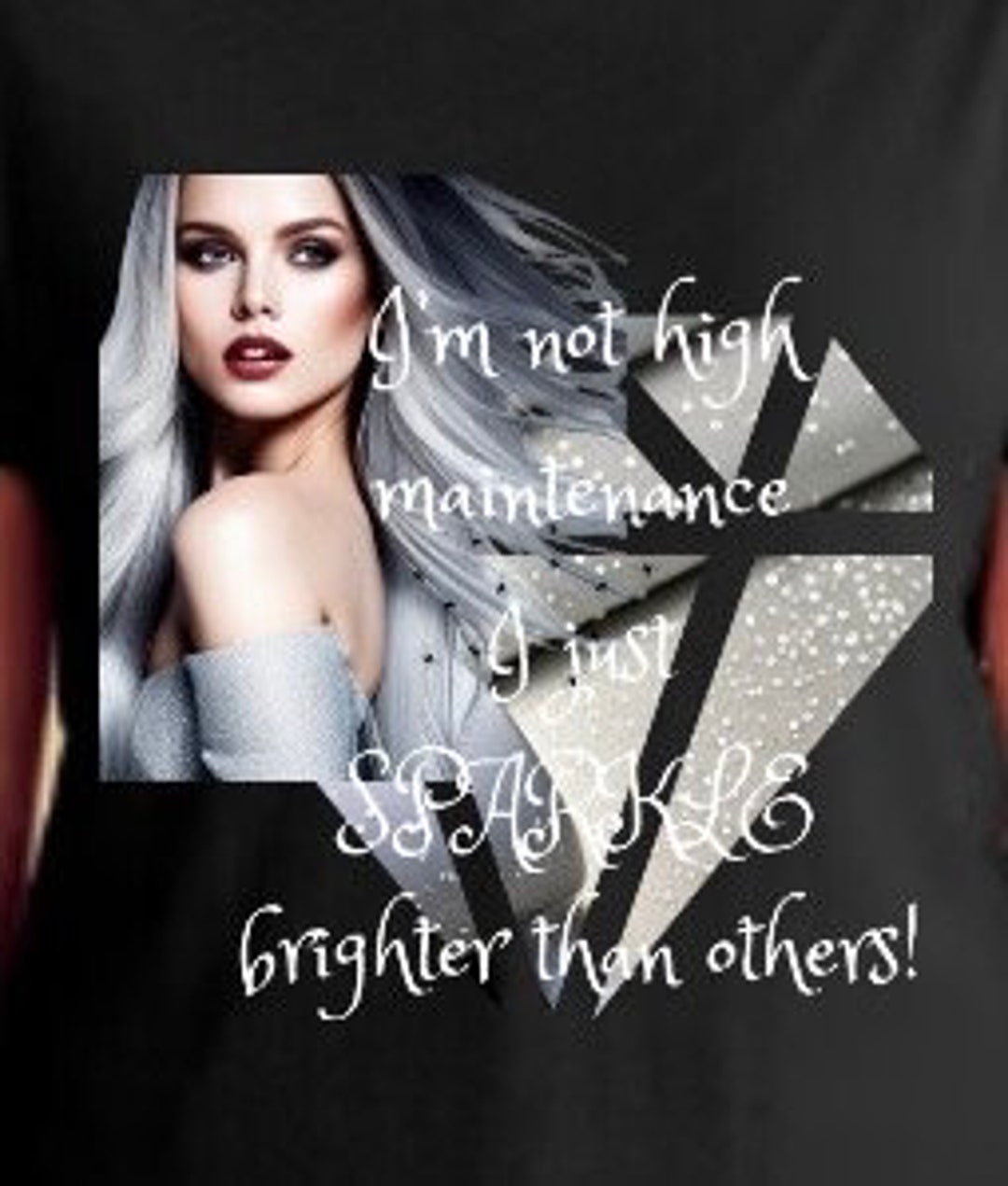 Sparkle Fashion Im Not High Maintenance Custom Art T shirts Many Sizes Sparkle Fashion Im Not High Maintenance Custom Art T shirts Many Sizes