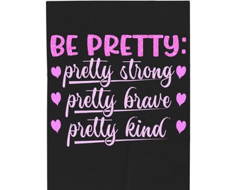 Be pretty brave kind strong inspirational Valentine gift Velveteen Plush Blanket