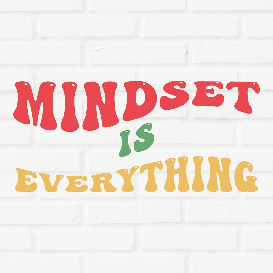 Mindset is Everything SVG, Motivation Svg, Good Vibes Svg, Positive Svg