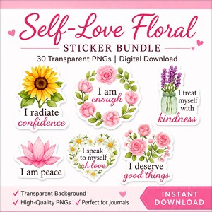 May include: A digital sticker bundle titled Self-Love Floral containing 30 transparent PNGs. The stickers feature watercolor illustrations of sunflowers, roses, lavender, and daisies with text including I radiate confidence and I am enough.