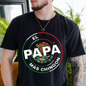 El Papa Mas Chingon T-shirt, Mexican Dad Shirt, Papa Tee, Fathers Day Shirt, Gift For Dad, Mexican Family Gifts, Comfort Colors