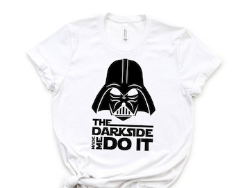 The Darkside Made Me Do It T-shirt, Disney Star Wars Shirt, Funny Party Shirt, Star Wars Nerd Shirt, Darth Vader Shirt, Disney Trip Shirt