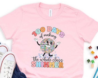 100 Days Of Making The Whole Class Shimmer T-shirt, Funny School Shirt, Teacher Shirt, Disco Ball Shirt, Kindergarten Shirt, 100 Days Shirt