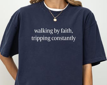 Walking By Faith Tripping Constantly Shirt, Funny Christian Graphic Tee, Bible Verse T-shirt, Comfort Colors Tee, Summer Faith Gift T-shirt