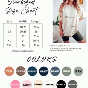 Puede incluir: Tabla de tallas para camiseta de gran tama&ntilde;o con medidas en pulgadas. La tabla muestra el ancho y la longitud de la camiseta en las tallas S, M, L, XL y 2XL. Comfort Colors C1717. Para lograr un vestido de camiseta de gran tama&ntilde;o, recomendamos subir 2 tallas. Las opciones de color incluyen Yam, Espresso, Midnight, Navy, Denim, Moss, Bay, Crunchberry, Blossom, Ivory, White, Black y Pepper.