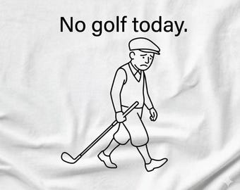 No Golf Today SVG PNG JPG - Funny Golf Quote Clipart - Golfer Vector - Funny Dad Shirt Design - Golf Humor Cut File for Cricut