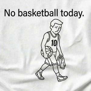 Puede incluir: Ilustración en blanco y negro sobre fondo blanco de un jugador de baloncesto triste alejándose. El jugador lleva una camiseta con el número 10 y sostiene un balón de baloncesto y una toalla. El texto "No basketball today" está encima del jugador.