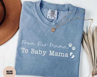 From Fur Mama To Baby Mama Shirt, Funny Pregnant Tshirt for Expecting Mom Gift New Mom to Be Pregnancy Reveal Shirt Baby Announcement Tee