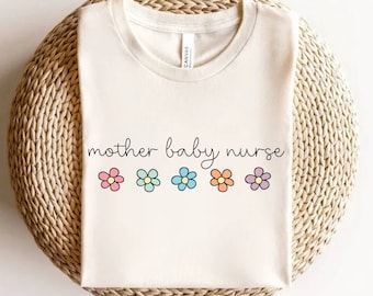 Mother Baby Nurse Shirt, Baby Nurse T-Shirt, Postpartum Nurse T shirt, Nursery Nurse Shirt, OB Nurse Gift, Labor and Delivery, L and D Nurse