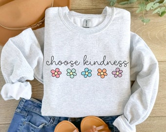 Choose Kindness Sweatshirt, Teaching Sweatshirt, Kind Shirt, Positive Affirmation Shirt, Kindergarten Teacher Sweatshirt, Cute Mom Gifts