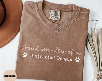 Proud Handler of a Distracted Beagle Comfort Color Shirt, Funny Beagle Dog Owners Tshirt with Dog Paw, Beagle Dog Mom Gifts for Dog Lovers