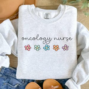 Oncology Nurse Sweatshirt, Oncology Nurse Shirt, Floral Oncology Nurse Crewneck, Oncologic Nurse Tee, Cancer Nurse, Nurse Appreciation Gift