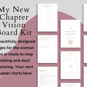 May include: A vision board kit with the text "My New Chapter Vision Board Kit" and "9 beautifully designed pages". The kit includes several white pages with various layouts and a pink and white background.