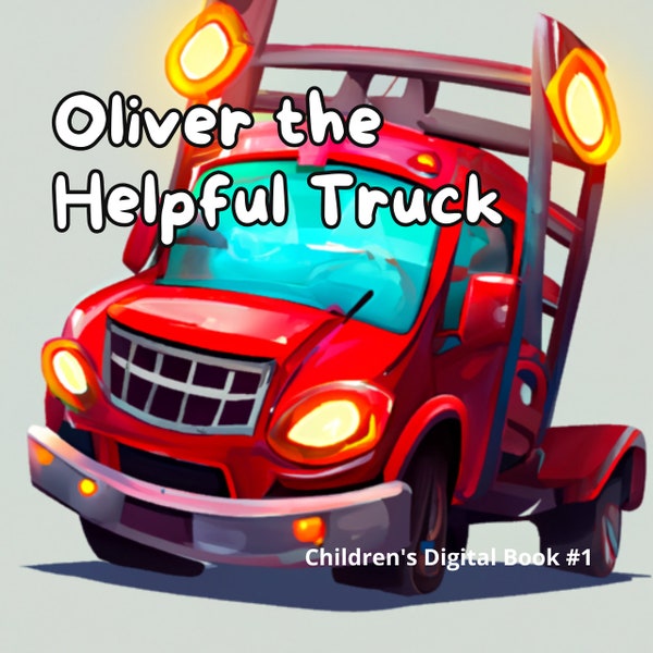 Digital flipbook + pdf book for kids 3-7 years old. "Oliver the helpful trucker". For reading before bedtime on any device.