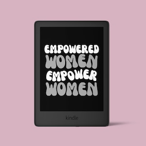 Empowered Women Empower Women - Kindle Lock Screen, Inspirational Quote, Booktok, Kindle Book Cover, Kindle Wallpaper, Paperwhite