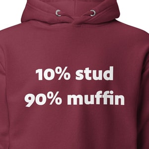 10pct Stud 90pct Muffin Hoodie: Bakery Bod Comfort Fit
