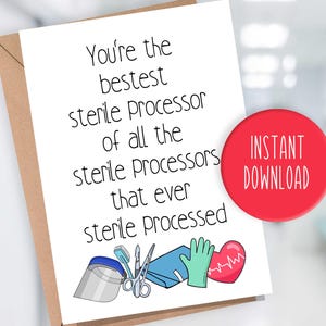 May include: A printable card with the text "You're the bestest sterile processor of all the sterile processors that ever sterile processed". The card features a cartoon illustration of medical supplies, including a face shield, surgical scissors, a scrub brush, a surgical glove, and a heart with a heartbeat line.