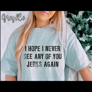 Comfort Colors Home Alone Christmas Quote Tee, I hope I never see any of you jerks again, Home Alone Movie Shirt, Gifts for her