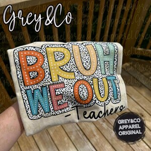 Bruh We Out Teacher Shirt, Last Day of School Shirt for Teacher, Funny Teacher T-shirt, Teacher Appreciation Gift, Custom Teacher Gift, Bruh