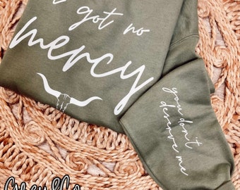 I got No Mercy Sweatshirt, You Don't Deserve Me Crewneck, Cute Western Sweater, Gifts for her, Country Music