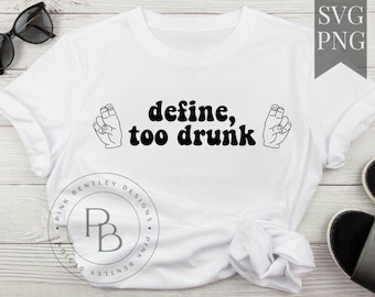 Define Too Drunk Svg Png, Drunk svg, Drunk Shirt, Funny Cut File, Drink Drank Drunk Svg Png, Drinking Svg Png, Drinking Cut File