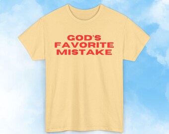 God's Favorite Mistake | Satire Humor Tee | Gift Idea | Edgy Shirt | Offensive Satire Wear | Modern Satire Tee | Offensive Joke Shirt