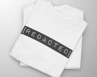 Redacted | Comfy Tee | Gift Idea | Satire Wear | Modern Wear | Gildan 5000 | Satire T-Shirt | Mysterious Shirt | Conspiracy Theory Tee
