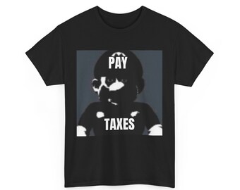 Cursed "Pay Taxes", Quality Meme Shirts, Funny Meme Shirts Tee, Goofy Trendy Clothes, Gift for Anyone, Trendy Merch, Funny Quality Goods