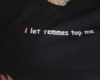 I Let Femmes Top Me Satire Tee | Neutral Color Shirt, Well Fitting Cotton T-Shirt, Y2K Culture Shirt, Y2K Graphic Tee, Trendy T-Shirts