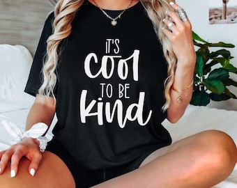 It's Cool To Be Kind T-shirt, Be Kind Shirt, Be Kind T-shirt, Graphic Tee, Kindness Shirt, Kindness T-shirt, Kind Is Cool