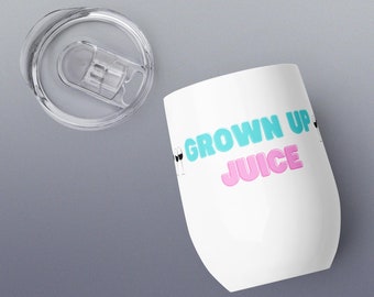 Wine tumbler | Grown Up Juice | Perfect Gift | For Her | Barware