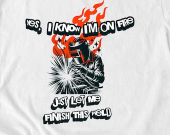 T-shirt drôle de soudeur : T-shirt graphique « Je suis en feu »