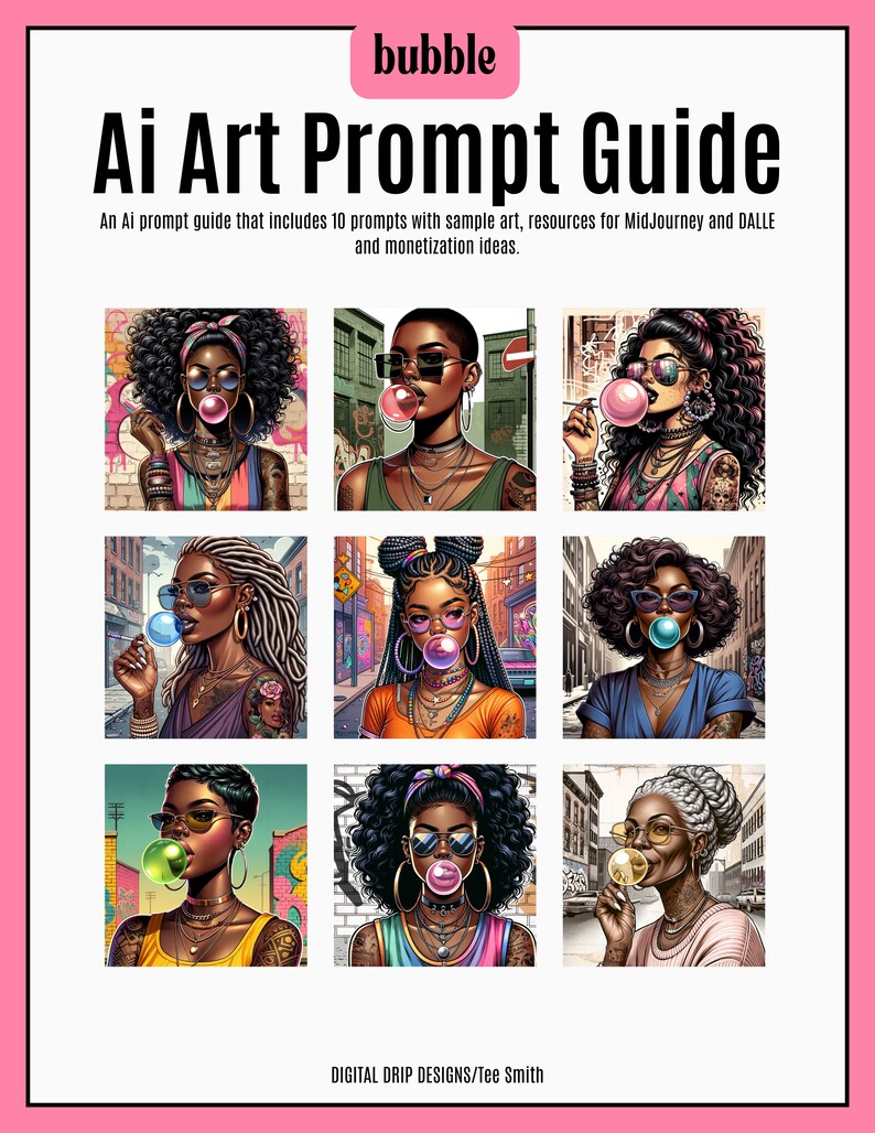 May include: A digital art prompt guide with nine images of women blowing bubble gum. The women are all wearing sunglasses and have different hairstyles and outfits. The images are set against a variety of backgrounds, including city streets and graffiti walls. The guide includes 10 prompts with sample art, resources for Midjourney and DALL-E, and monetization ideas.