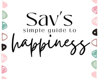 La semplice guida di Sav alla felicità