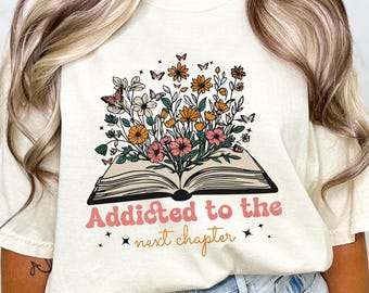Book Shirt, Addicted to the Next Chapter, Book Lover Shirt, Reader Tee, Bookish Shirt, Booktok Shirt, Cozy Reader Shirt, Book Club Merch