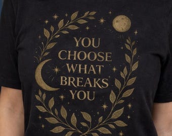 Romantasy Shirt, You Choose What Breaks You Tee, Fantasy Romance Top, Booktok Reader Shirt, Celestial Book Lover Gift, Fae Aesthetic Tee
