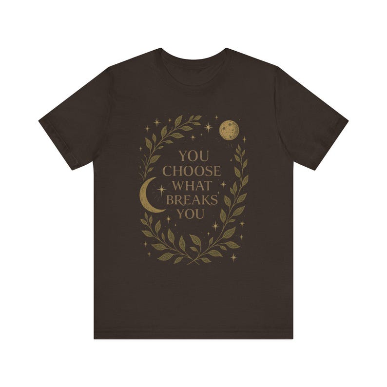 Camiseta Romantasy, Camiseta "Tú eliges lo que te rompe", Top de romance fantástico, Camiseta para lectores de Booktok, Regalo celestial para amantes de los libros, Camiseta con estética de hadas Brown