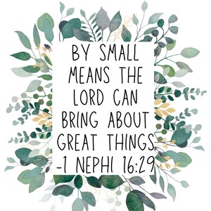 Small & Simple, Great Things 1 Nephi 16, LDS Pintables, Book Of Mormon Quotes, Home Décor, Ministering Sister Gift, Relief Society
