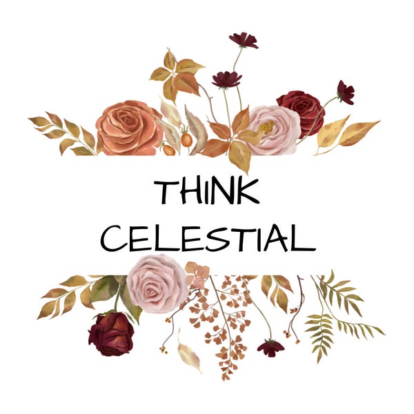 Think Celestial LDS Printable, LDS Clip Art, Digital Download, General Conference Quote, Ministering Sister, Young Women, Or Missionary Gift