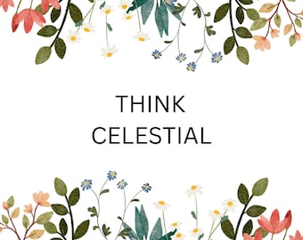 Beautiful Think Celestial LDS General Conference Quote, Digital Download, Printable Quote, Relief Society Ministering Sister Gift