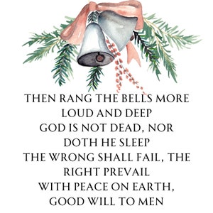 Puede incluir: Una pintura de acuarela de dos campanas plateadas con una cinta rosa y ramas de pino verdes. La pintura incluye el texto "THEN RANG THE BELLS MORE LOUD AND DEEP GOD IS NOT DEAD, NOR DOTH HE SLEEP THE WRONG SHALL FAIL, THE RIGHT PREVAIL WITH PEACE ON EARTH, GOOD WILL TO MEN".