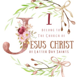Könnte beinhalten: Ein Aquarelldesign mit dem Text "I BELONG TO THE CHURCH OF JESUS CHRIST OF LATTER DAY SAINTS." Der Buchstabe "J" ist mit Blumen verziert. Grüne Blätter und Bänder umgeben den Text.